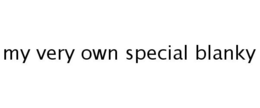 MY VERY OWN SPECIAL BLANKY trademark