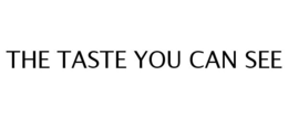 THE TASTE YOU CAN SEE trademark
