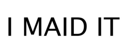 I MAID IT trademark