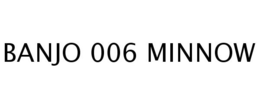 BANJO 006 MINNOW trademark