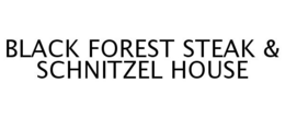 BLACK FOREST STEAK & SCHNITZEL HOUSE trademark