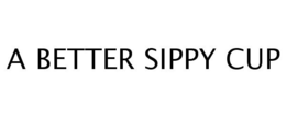A BETTER SIPPY CUP trademark
