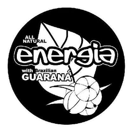 ALL NATURAL ENERGIA WITH BRAZILIAN GUARANA trademark