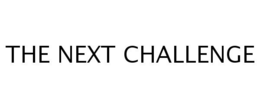 THE NEXT CHALLENGE trademark