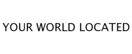 YOUR WORLD LOCATED trademark