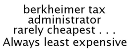 BERKHEIMER TAX ADMINISTRATOR RARELY CHEAPEST . . . ALWAYS LEAST EXPENSIVE trademark