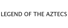 LEGEND OF THE AZTECS trademark