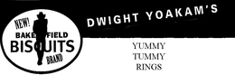 NEW! BAKERSFIELD BISCUITS BRAND DWIGHT YOAKAM'S YUMMY TUMMY RINGS trademark