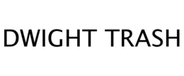 DWIGHT TRASH trademark