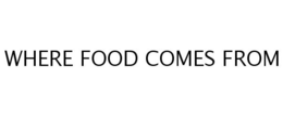 WHERE FOOD COMES FROM trademark