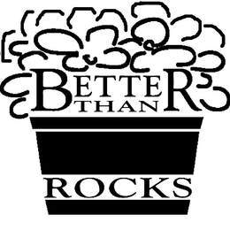 BETTER THAN ROCKS trademark