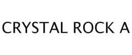 CRYSTAL ROCK A trademark