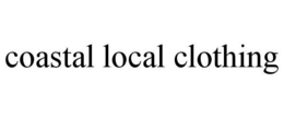 COASTAL LOCAL CLOTHING trademark