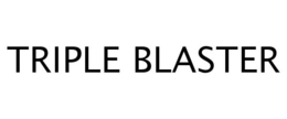 TRIPLE BLASTER trademark