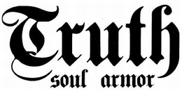 TRUTH SOUL ARMOR trademark