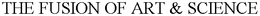 THE FUSION OF ART & SCIENCE trademark