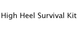 HIGH HEEL SURVIVAL KIT trademark