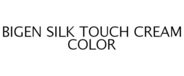 BIGEN SILK TOUCH CREAM COLOR trademark
