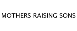 MOTHERS RAISING SONS trademark