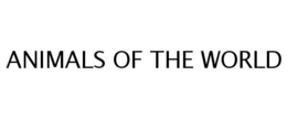 ANIMALS OF THE WORLD trademark