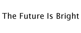 THE FUTURE IS BRIGHT trademark