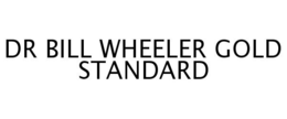 DR BILL WHEELER GOLD STANDARD trademark