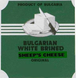 BULGARIAN WHITE BRINED SHEEP'S CHEESE ORIGINAL PRODUCT OF BULGARIA trademark