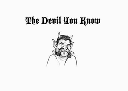 THE DEVIL YOU KNOW trademark