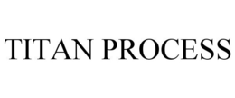 TITAN PROCESS trademark