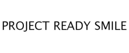 PROJECT READY SMILE trademark