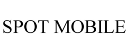SPOT MOBILE trademark