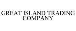 GREAT ISLAND TRADING COMPANY trademark