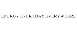 ENERGY EVERYDAY EVERYWHERE trademark