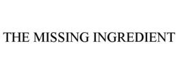 THE MISSING INGREDIENT trademark