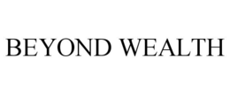 BEYOND WEALTH trademark