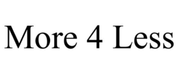 MORE 4 LESS trademark
