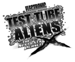 ELECTRONIC TEST TUBE ALIENS THE SENTIENTS' PURSUIT trademark