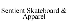 SENTIENT SKATEBOARD & APPAREL trademark