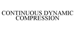 CONTINUOUS DYNAMIC COMPRESSION trademark
