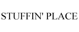 STUFFIN' PLACE trademark