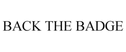 BACK THE BADGE trademark