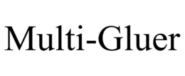 MULTI-GLUER trademark