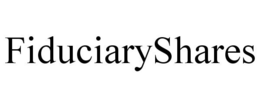 FIDUCIARYSHARES trademark