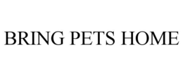 BRING PETS HOME trademark