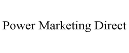 POWER MARKETING DIRECT trademark