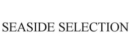 SEASIDE SELECTION trademark