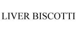 LIVER BISCOTTI trademark