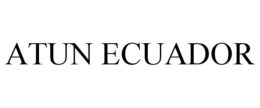 ATUN ECUADOR trademark