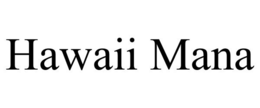 HAWAII MANA trademark