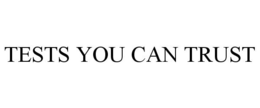 TESTS YOU CAN TRUST trademark